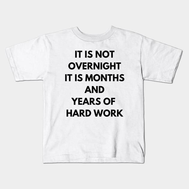 It is Not Overnight Kids T-Shirt by ElevateElegance